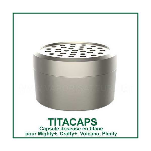 TitaCaps - capsule doseuse en titane Mighty, Crafty, Volcano et Plenty