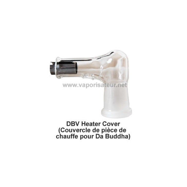 Pièce de chauffe (Heater Cover) en verre pour vaporisateur Da Buddha DBV