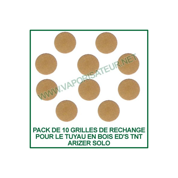 Pack 10 grilles pour tuyau en bois Arizer Solo Ed's TNT